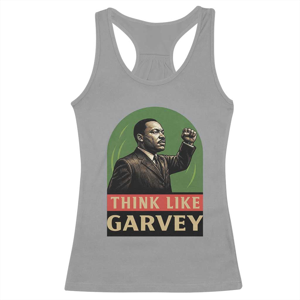 Think Like Garvey Racerback Tank Top Civil Rights Leader Gift TS12 Sport Gray Print Your Wear