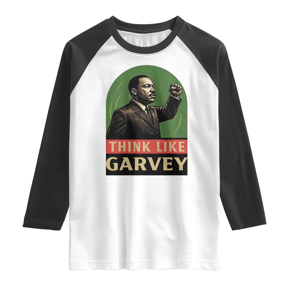 Think Like Garvey Raglan Shirt Civil Rights Leader Gift TS12 White Black Print Your Wear