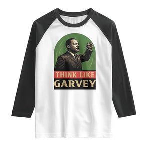 Think Like Garvey Raglan Shirt Civil Rights Leader Gift TS12 White Black Print Your Wear