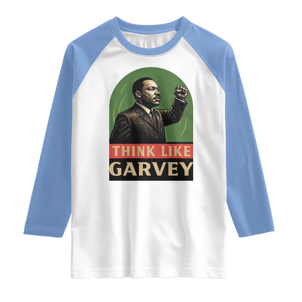Think Like Garvey Raglan Shirt Civil Rights Leader Gift TS12 White Carolina Blue Print Your Wear