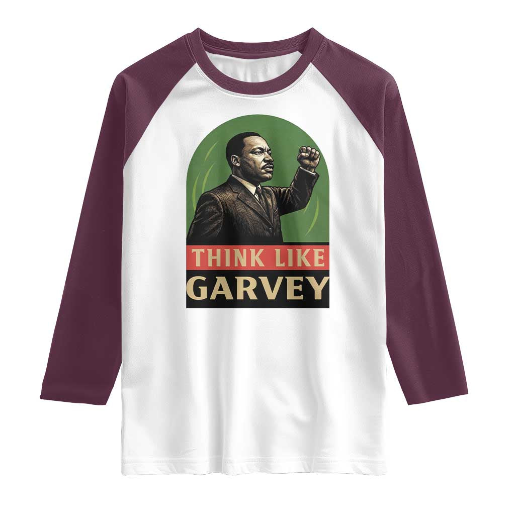 Think Like Garvey Raglan Shirt Civil Rights Leader Gift TS12 White Maroon Print Your Wear