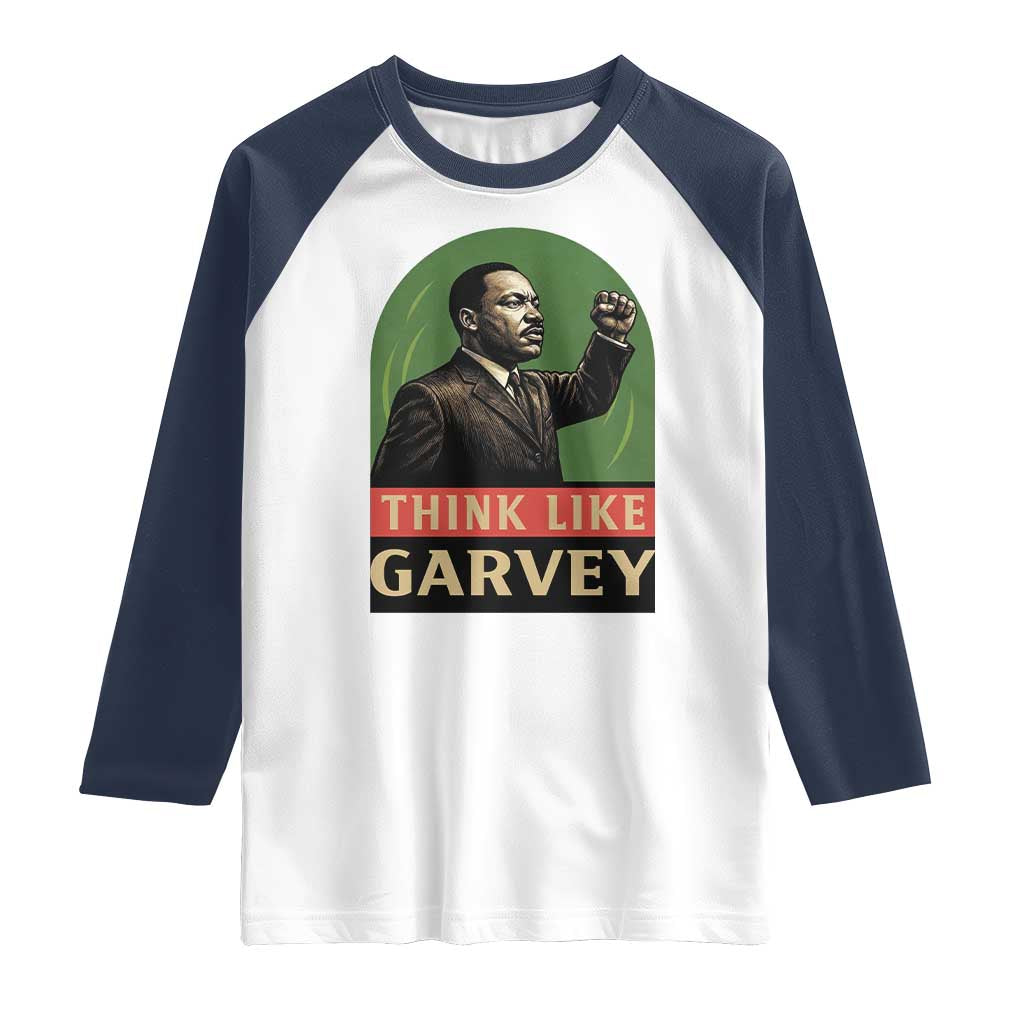 Think Like Garvey Raglan Shirt Civil Rights Leader Gift TS12 White Navy Print Your Wear