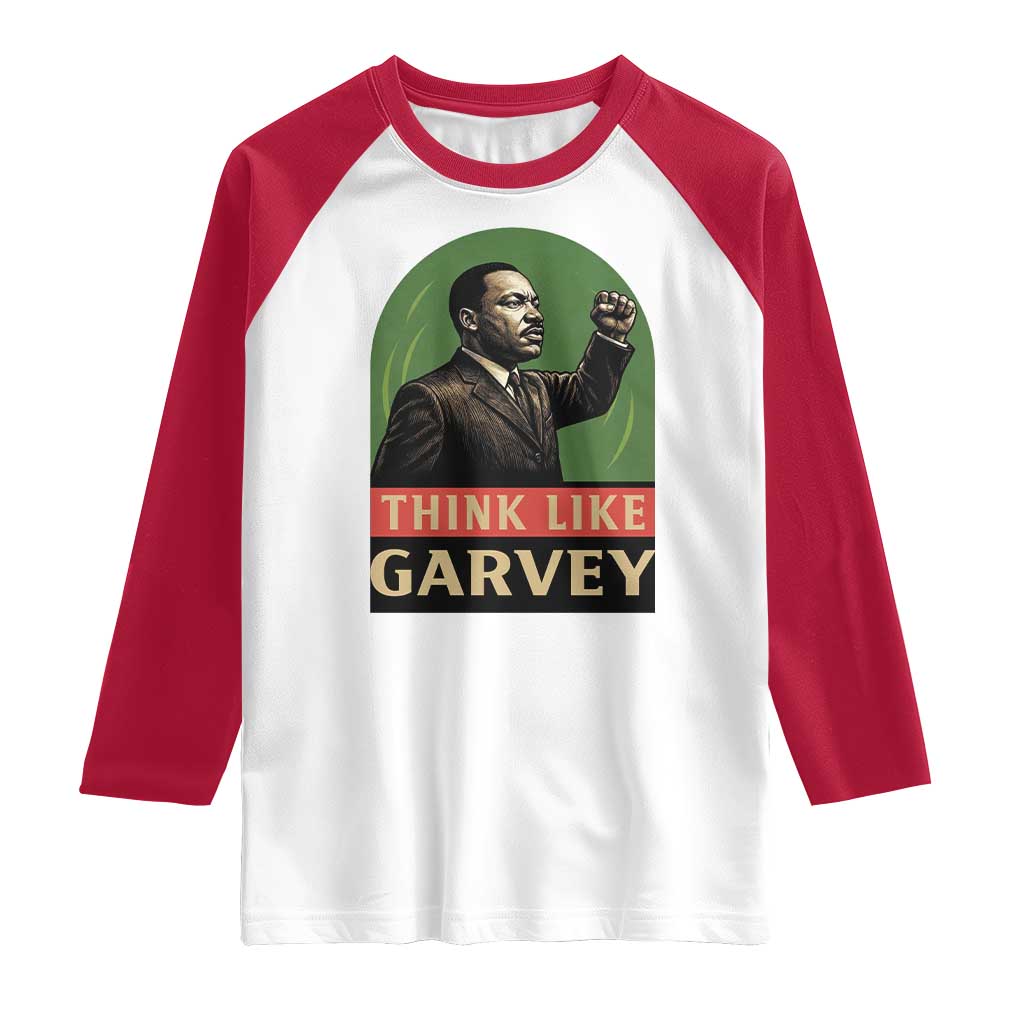 Think Like Garvey Raglan Shirt Civil Rights Leader Gift TS12 White Red Print Your Wear