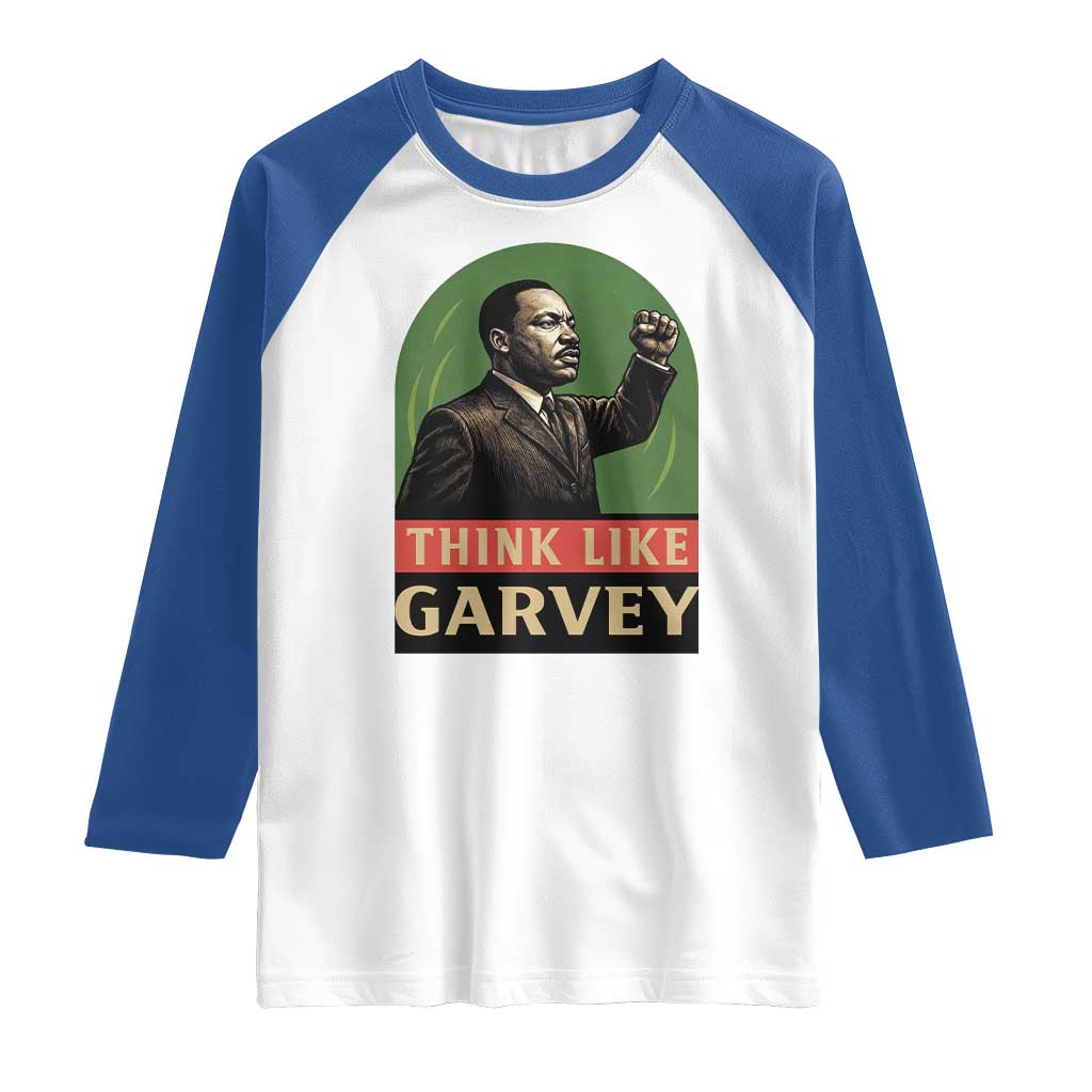 Think Like Garvey Raglan Shirt Civil Rights Leader Gift TS12 White Royal Print Your Wear