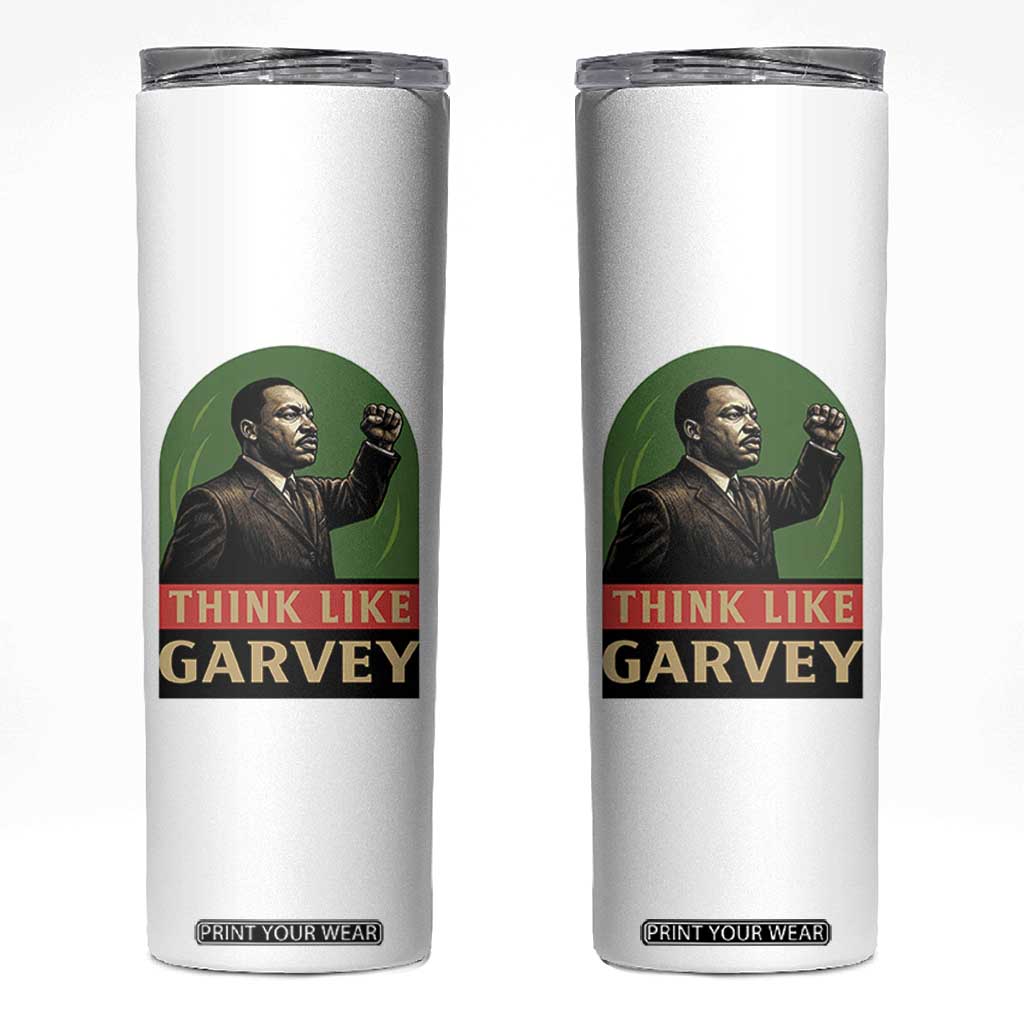 Think Like Garvey Skinny Tumbler Civil Rights Leader Gift TS12 White Print Your Wear