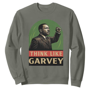 Think Like Garvey Sweatshirt Civil Rights Leader Gift TS12 Military Green Print Your Wear