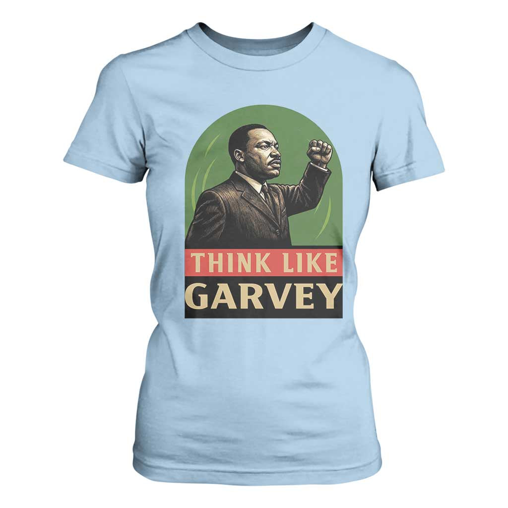 Think Like Garvey T Shirt For Women Civil Rights Leader Gift TS12 Light Blue Print Your Wear