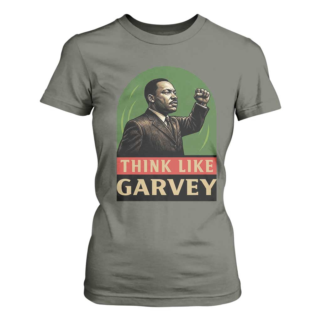 Think Like Garvey T Shirt For Women Civil Rights Leader Gift TS12 Military Green Print Your Wear