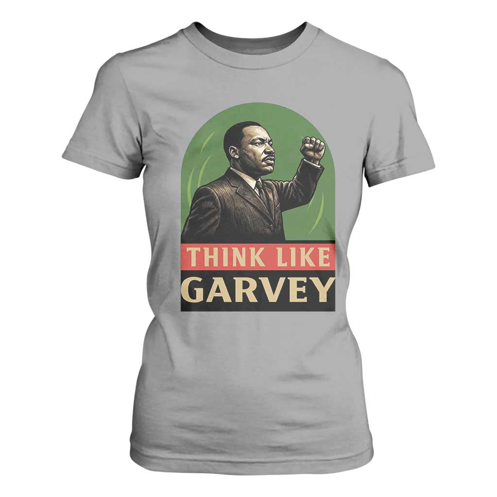 Think Like Garvey T Shirt For Women Civil Rights Leader Gift TS12 Sport Gray Print Your Wear