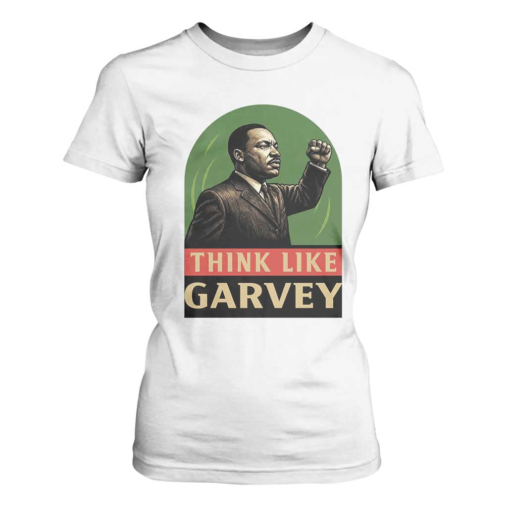 Think Like Garvey T Shirt For Women Civil Rights Leader Gift TS12 White Print Your Wear