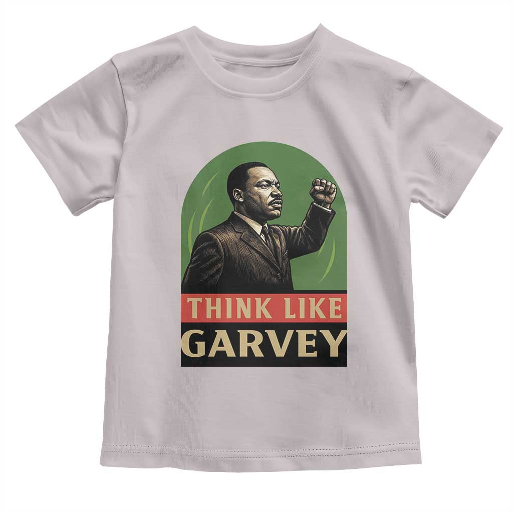 Think Like Garvey Toddler T Shirt Civil Rights Leader Gift TS12 Ice Gray Print Your Wear