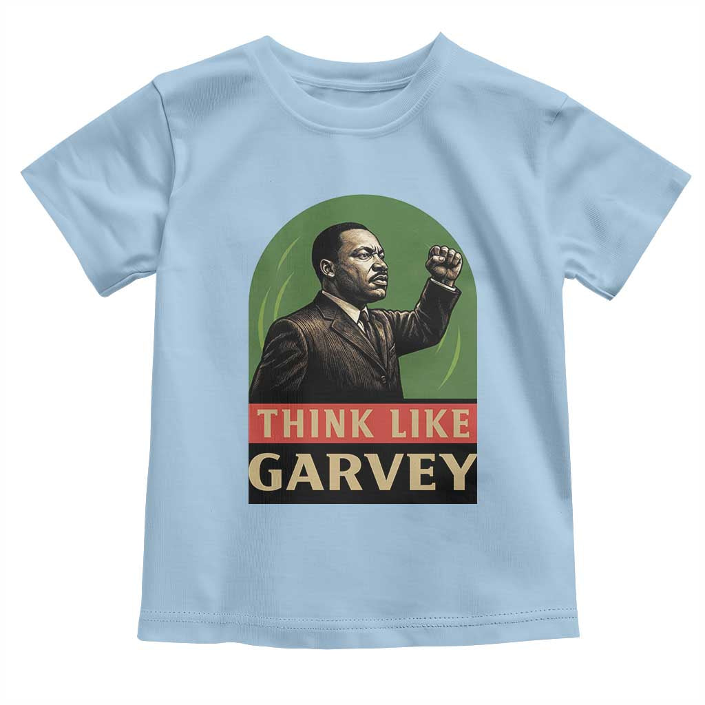 Think Like Garvey Toddler T Shirt Civil Rights Leader Gift TS12 Light Blue Print Your Wear
