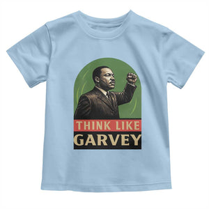 Think Like Garvey Toddler T Shirt Civil Rights Leader Gift TS12 Light Blue Print Your Wear