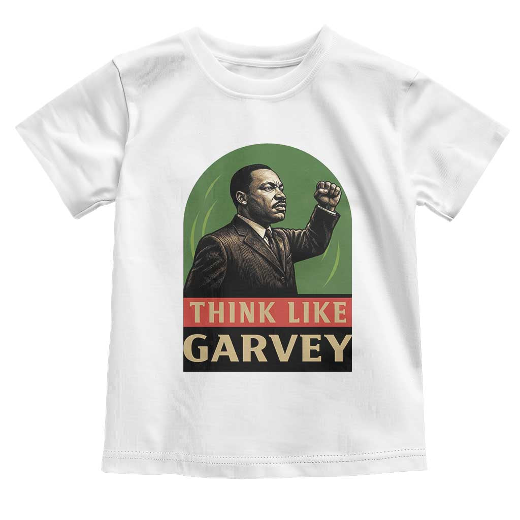 Think Like Garvey Toddler T Shirt Civil Rights Leader Gift TS12 White Print Your Wear