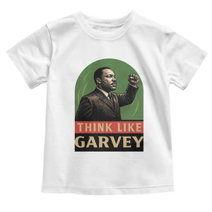 Think Like Garvey Toddler T Shirt Civil Rights Leader Gift TS12 White Print Your Wear