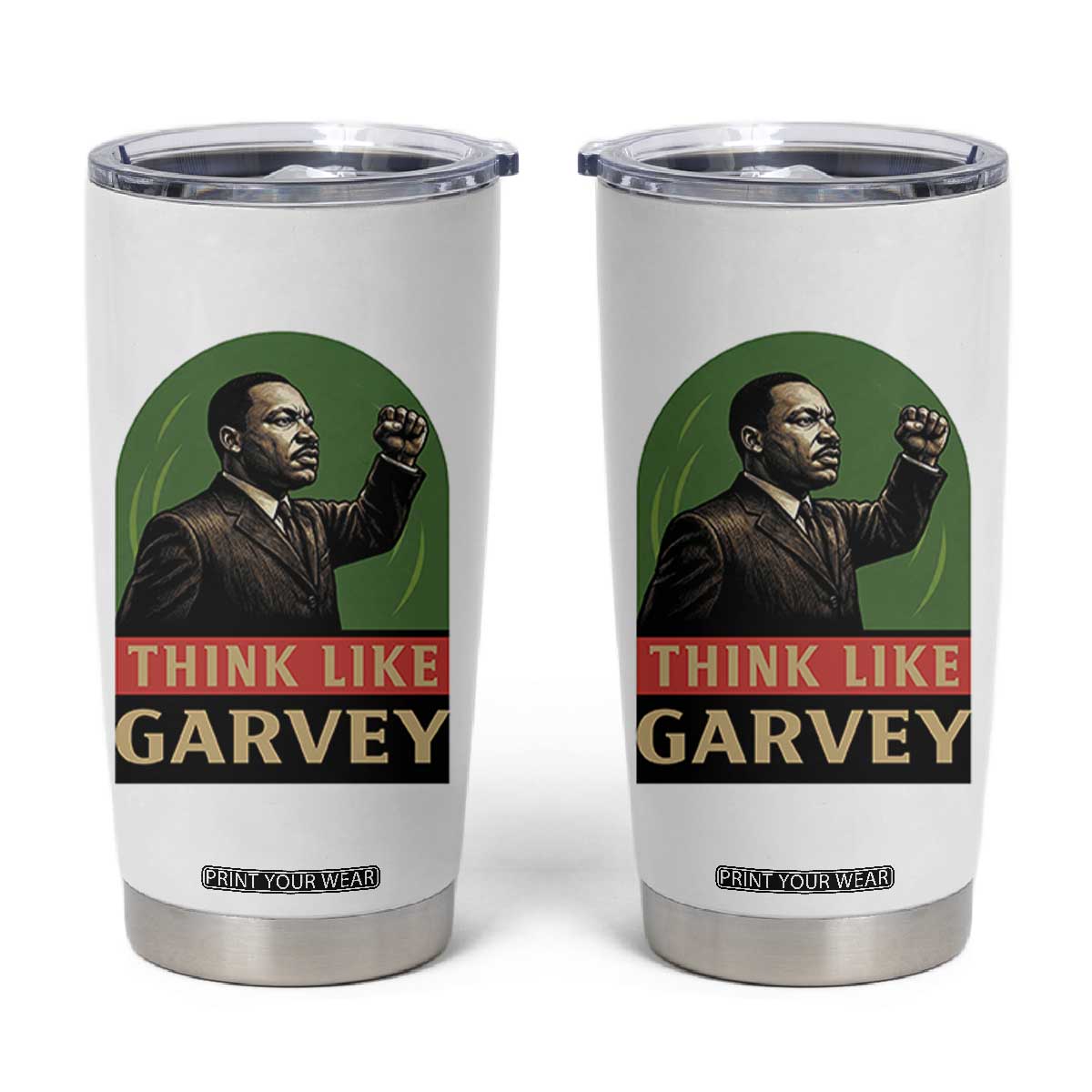 Think Like Garvey Tumbler Cup Civil Rights Leader Gift TS12 White Print Your Wear
