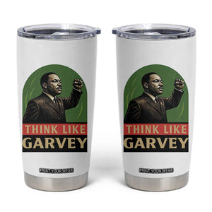 Think Like Garvey Tumbler Cup Civil Rights Leader Gift TS12 White Print Your Wear