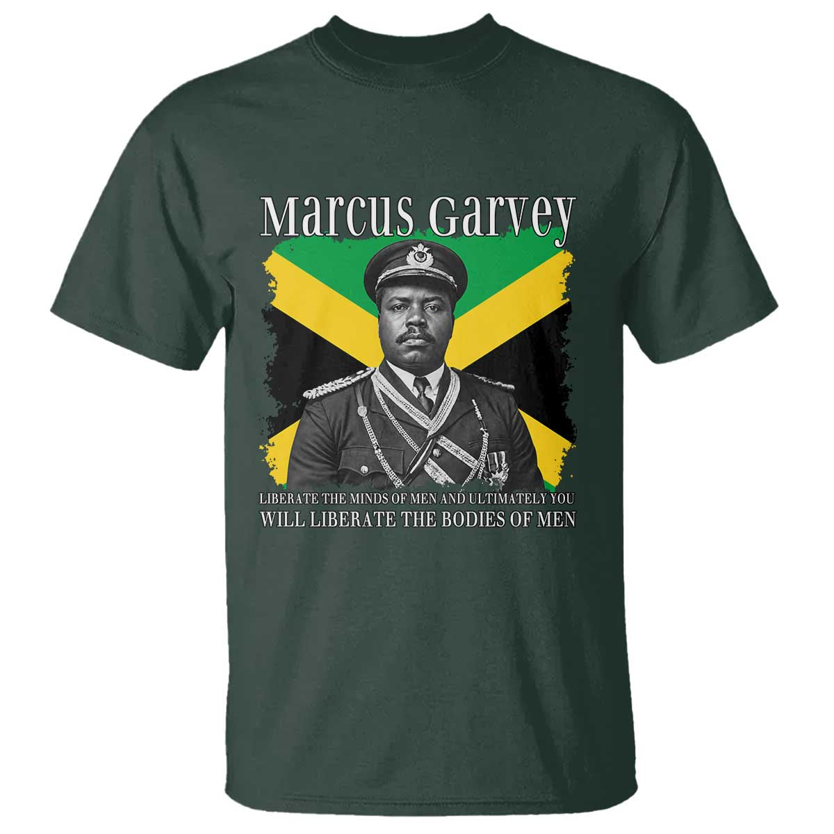 Marcus Garvey Liberation Quote T Shirt Liberate The Minds Of Men TS12 Dark Forest Green Print Your Wear
