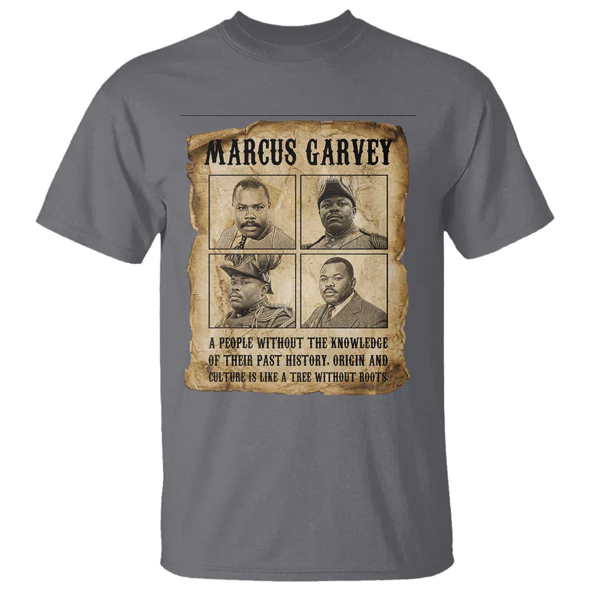 Vintage Marcus Garvey Quote T Shirt A People Without Knowledge Of Their Past TS12 Charcoal Print Your Wear
