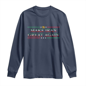 Make Iran Great Again Long Sleeve Shirt Patriotic Iranian Gift TS12 Navy Print Your Wear