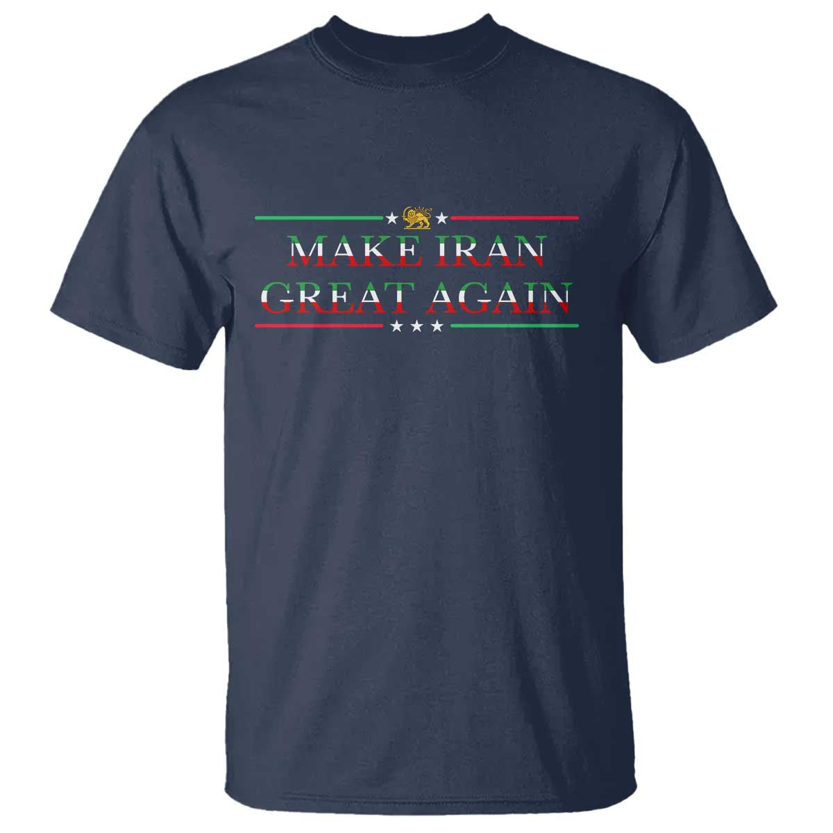 Make Iran Great Again T Shirt Patriotic Iranian Gift TS12 Navy Print Your Wear