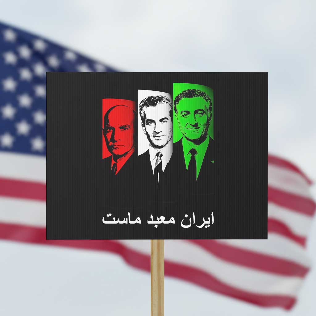 Pahlavi Kings Of Iran Protest Sign Iran Is Our Temple Patriotic Resistance TS12 Horizontal 18