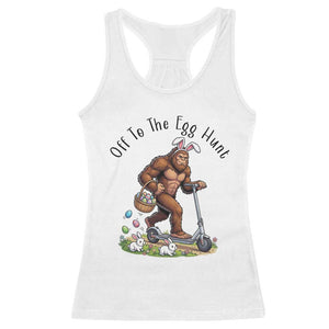Funny Easter Bigfoot Racerback Tank Top Off To The Egg Hunt TS12 White Print Your Wear