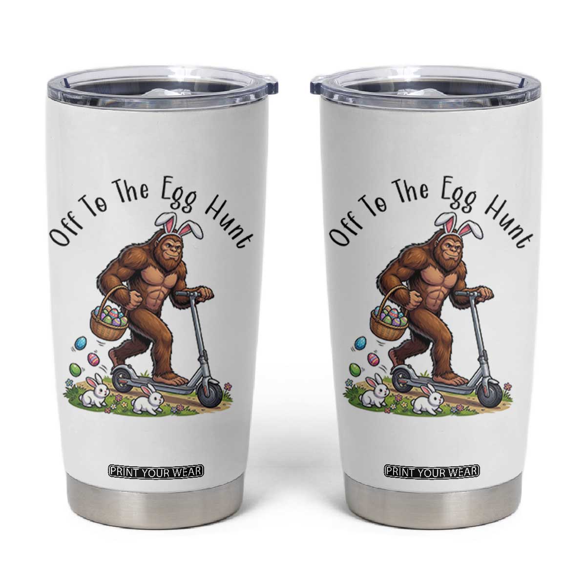 Funny Easter Bigfoot Tumbler Cup Off To The Egg Hunt TS12 White Print Your Wear
