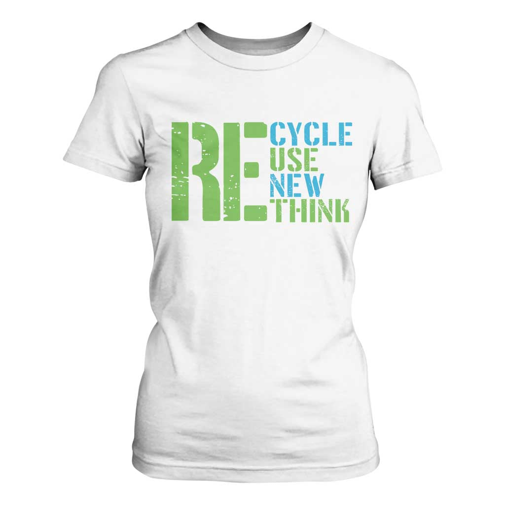 Recycle Reuse Renew Rethink T Shirt For Women Earth Day TS12 White Print Your Wear