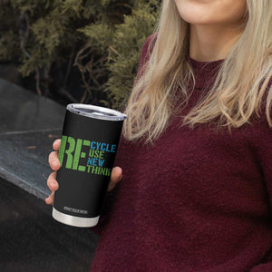 Recycle Reuse Renew Rethink Tumbler Cup Earth Day TS12 Print Your Wear