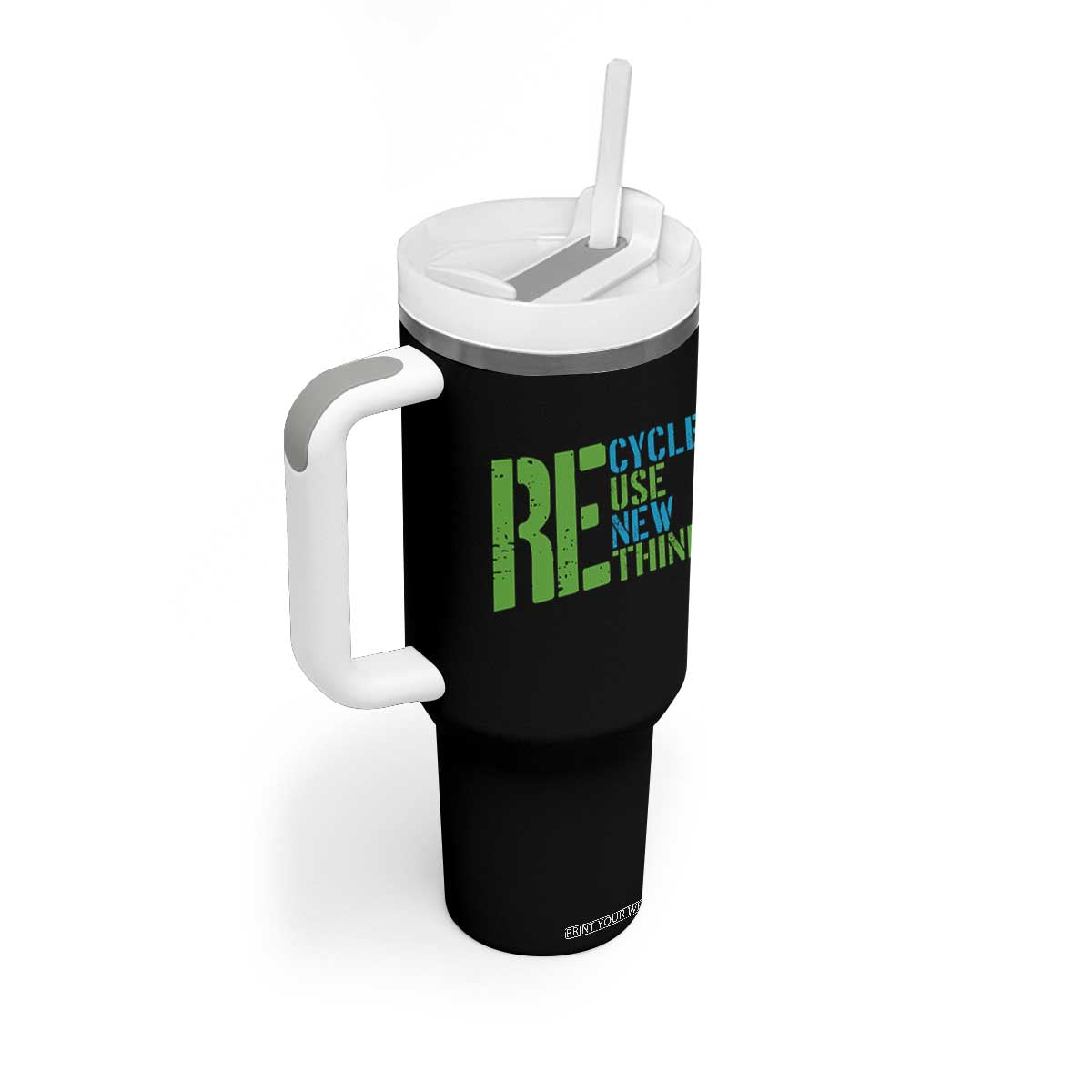 Recycle Reuse Renew Rethink Tumbler With Handle Earth Day TS12 Print Your Wear