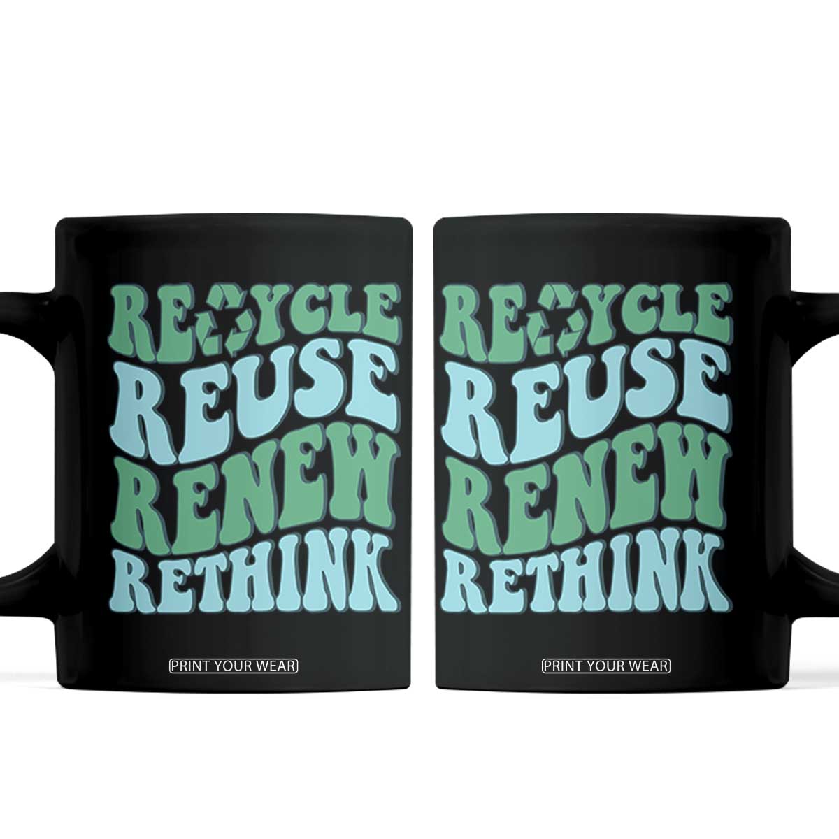Recycle Reuse Renew Rethink Coffee Mug Eco Friendly Earth Day TS12 Black Print Your Wear