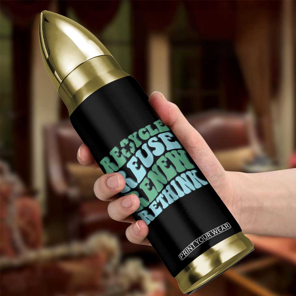 Recycle Reuse Renew Rethink Bullet Tumbler Eco Friendly Earth Day TS12 Print Your Wear