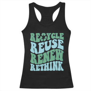 Recycle Reuse Renew Rethink Racerback Tank Top Eco Friendly Earth Day TS12 Black Print Your Wear
