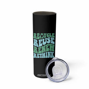 Recycle Reuse Renew Rethink Skinny Tumbler Eco Friendly Earth Day TS12 Print Your Wear