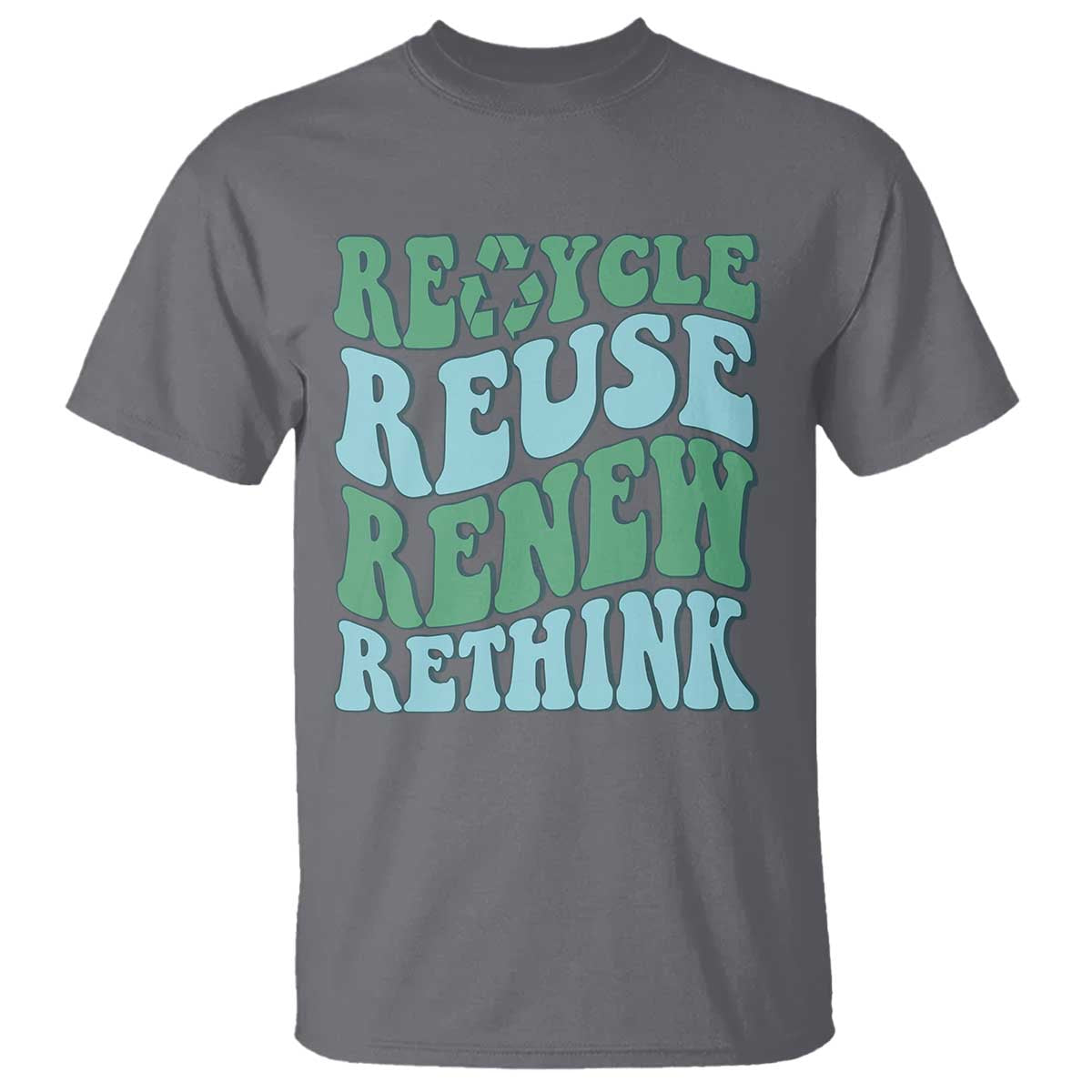 Recycle Reuse Renew Rethink T Shirt Eco Friendly Earth Day TS12 Charcoal Print Your Wear