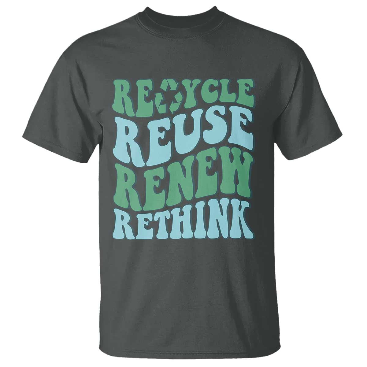 Recycle Reuse Renew Rethink T Shirt Eco Friendly Earth Day TS12 Dark Heather Print Your Wear