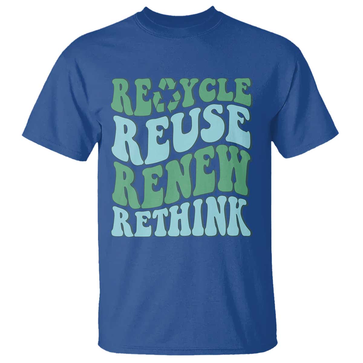 Recycle Reuse Renew Rethink T Shirt Eco Friendly Earth Day TS12 Royal Blue Print Your Wear