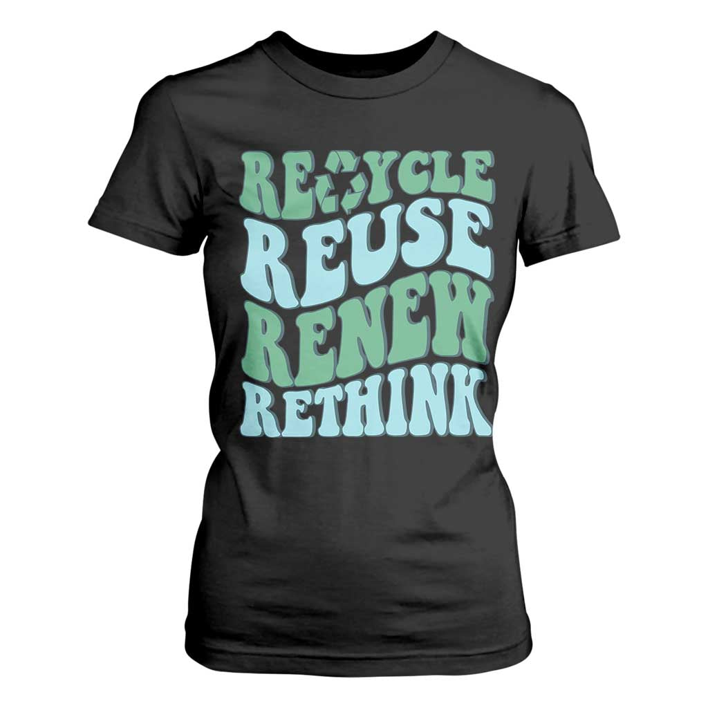 Recycle Reuse Renew Rethink T Shirt For Women Eco Friendly Earth Day TS12 Black Print Your Wear