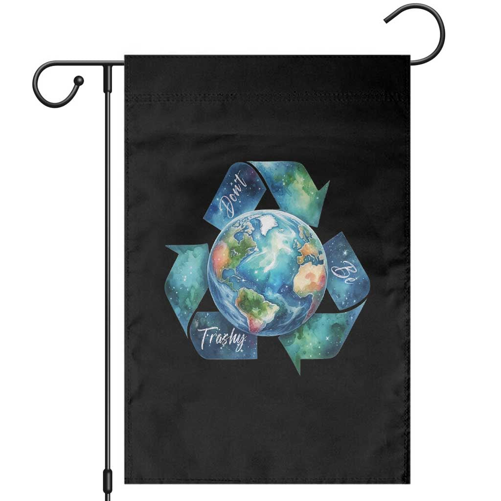 Earth Day Dont Be Trashy Garden Flag Environmental Awareness Gift TS12 Black Print Your Wear