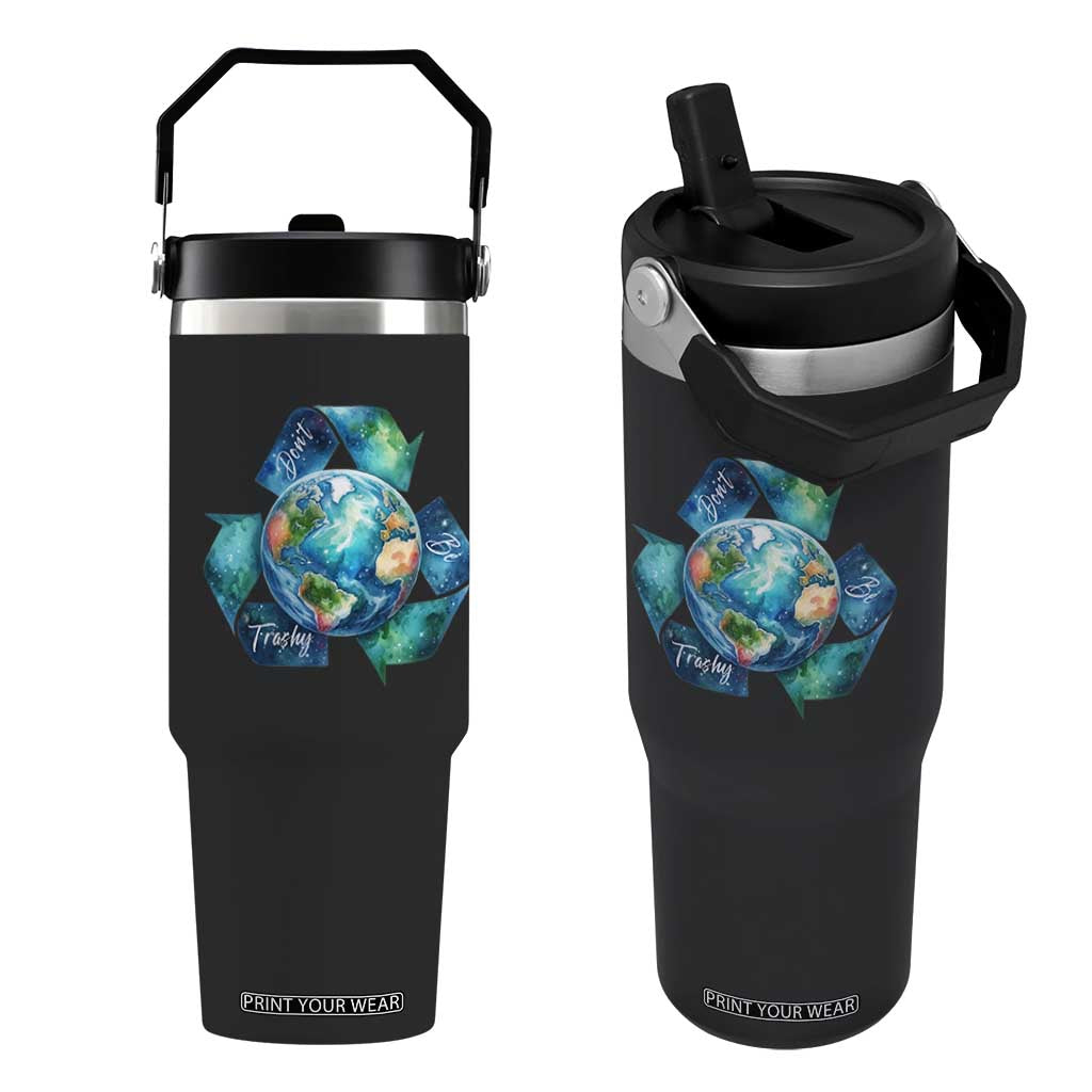 Earth Day Dont Be Trashy Flip Straw Tumbler Environmental Awareness Gift TS12 One Size: 30 oz Black Print Your Wear