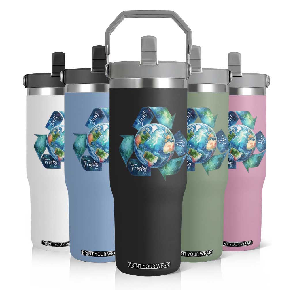Earth Day Dont Be Trashy Flip Straw Tumbler Environmental Awareness Gift TS12 Print Your Wear