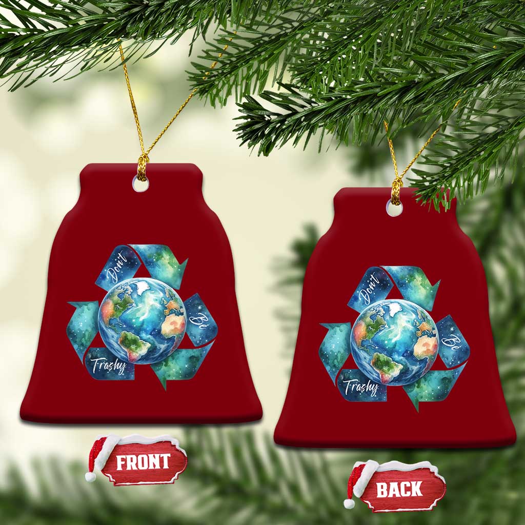 Earth Day Dont Be Trashy Ceramic Ornament Environmental Awareness Gift TS12 Print Your Wear