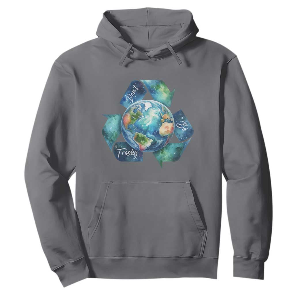 Earth Day Dont Be Trashy Hoodie Environmental Awareness Gift TS12 Charcoal Print Your Wear