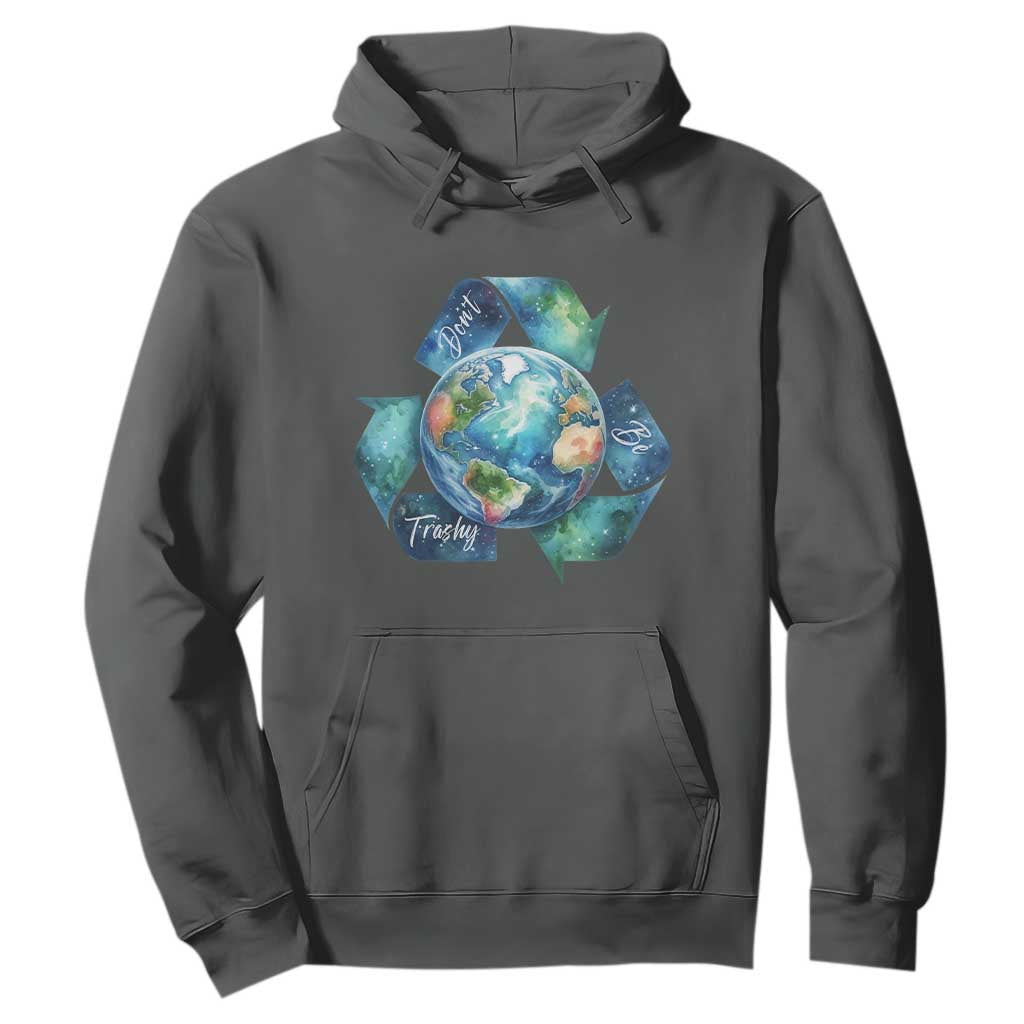 Earth Day Dont Be Trashy Hoodie Environmental Awareness Gift TS12 Dark Heather Print Your Wear