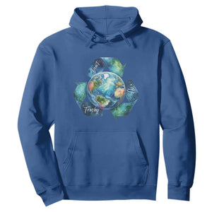 Earth Day Dont Be Trashy Hoodie Environmental Awareness Gift TS12 Royal Blue Print Your Wear
