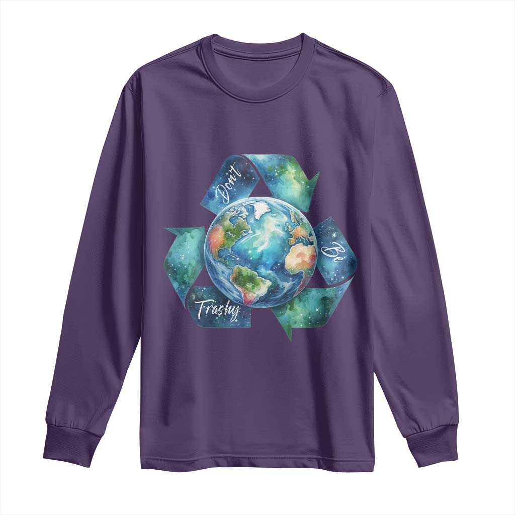 Earth Day Dont Be Trashy Long Sleeve Shirt Environmental Awareness Gift TS12 Purple Print Your Wear