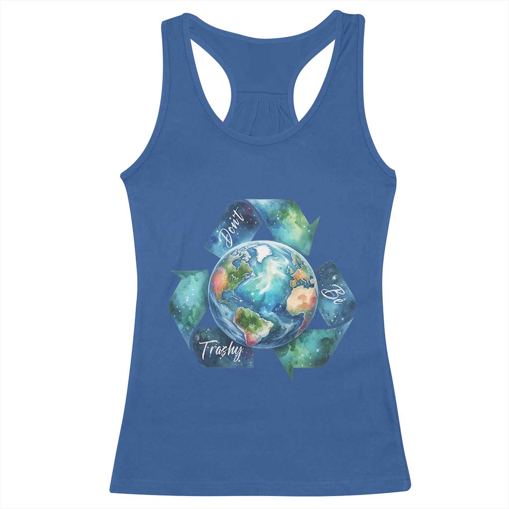 Earth Day Dont Be Trashy Racerback Tank Top Environmental Awareness Gift TS12 Royal Blue Print Your Wear