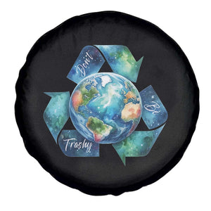 Earth Day Dont Be Trashy Spare Tire Cover Environmental Awareness Gift TS12 Print Your Wear
