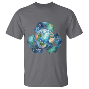 Earth Day Dont Be Trashy T Shirt Environmental Awareness Gift TS12 Charcoal Print Your Wear